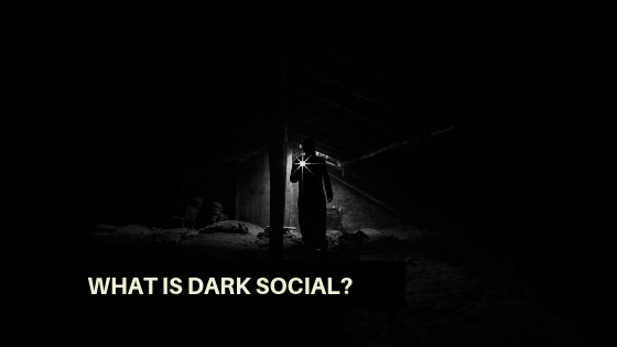 What is dark social?
